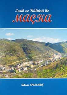 Tarih ve Kültürü ile Maçka