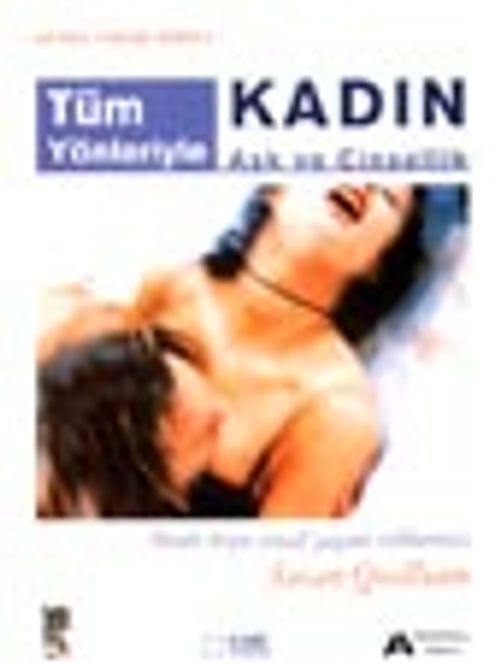 Tüm Yönleriyle Kadın/ Aşk ve Cinsellik