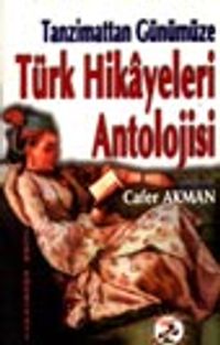 Tanzimattan Günümüze Türk Hikâyeleri Antolojisi