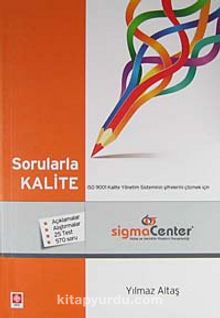 Sorularla Kalite & ISO 9001 Kalite Yönetim Sisteminin Şifrelerini Çözmek İçin - Yılmaz Altaş