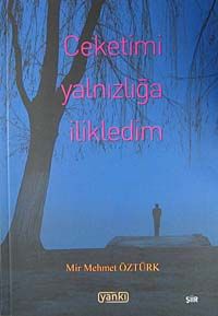 Ceketimi Yalnızlığa İlikledim