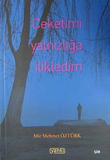 Ceketimi Yalnızlığa İlikledim