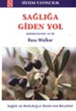 Sağlığa Giden Yol /Antioksidanlar ve Siz Sağlık ve Mutluluğun Beslenme Reçetesi