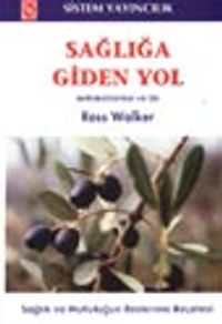 Sağlığa Giden Yol /Antioksidanlar ve Siz Sağlık ve Mutluluğun Beslenme Reçetesi