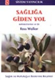 Sağlığa Giden Yol /Antioksidanlar ve Siz Sağlık ve Mutluluğun Beslenme Reçetesi