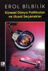 Küresel Dünya Politikaları ve Ulusal Seçenekler