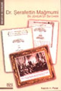 Dr. Şerafettin Mağmuni Bir Jöntürk'ün Serüveni