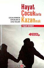 Hayatı Çocuklarla Kazanmak & Çocuklarımızın Sorunları ve Çıkış Yolları