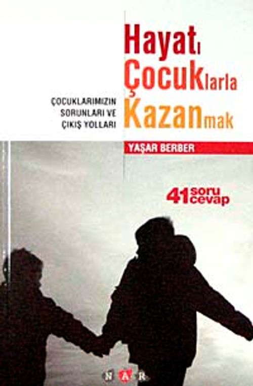 Hayatı Çocuklarla Kazanmak & Çocuklarımızın Sorunları ve Çıkış Yolları