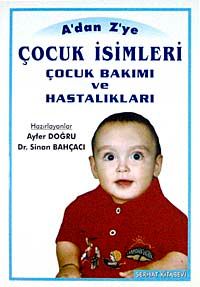 A'dan Z'ye Çocuk İsimleri Çocuk Bakımı ve Hastalıkları