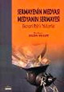 Sermayenin Medyası Medyanın Sermayesi & Ekonomi Politik Yaklaşımlar