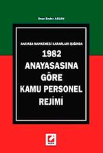 Anayasa Mahkemesi Kararları Işığında, 1982 Anayasasına Göre Kamu Personel Rejimi