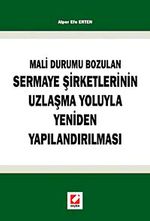Mali Durumun Bozulan Sermaye Şirketlerinin Uzlaşma Yoluyla Yeniden Yapılandırılması