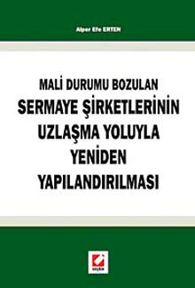 Mali Durumun Bozulan Sermaye Şirketlerinin Uzlaşma Yoluyla Yeniden Yapılandırılması