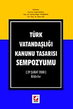 Türk Vatandaşlığı Kanunu Tasarısı Sempozyumu (29 Şubat 2008) Bildiriler