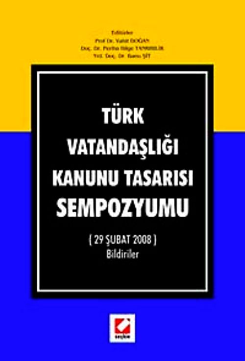 Türk Vatandaşlığı Kanunu Tasarısı Sempozyumu (29 Şubat 2008) Bildiriler