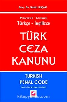 Mukayeseli Gerekçeli Türkçe - İngilizce Türk Ceza Kanunu & Turkish Penal Code