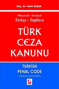 Mukayeseli Gerekçeli Türkçe - İngilizce Türk Ceza Kanunu & Turkish Penal Code
