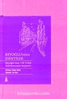 Beyoğlu'ndan Esintiler & Beyoğlu'nun 150 Yıllık Edebiyatından Seçmeler