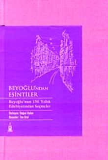 Beyoğlu'ndan Esintiler & Beyoğlu'nun 150 Yıllık Edebiyatından Seçmeler