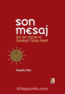 Son Mesaj & Kur'an-ı Kerim ve Gerekçeli Türkçe Meali (Küçük Boy Ciltli)