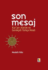 Son Mesaj & Kur'an-ı Kerim ve Gerekçeli Türkçe Meali (Küçük Boy Ciltli)