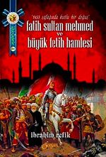 Fatih Sultan Mehmet ve Büyük Fetih Hamlesi