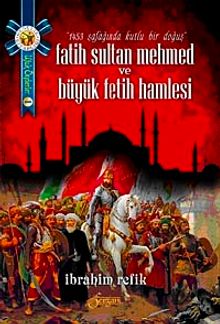 Fatih Sultan Mehmet ve Büyük Fetih Hamlesi