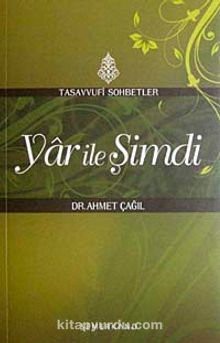 Yar ile Şimdi & Tasavvufi Sohbetler - Dr. Ahmet Çağıl