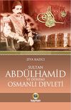 Sultan II. Abd&uuml;lhamid ve D&ouml;nemi Osmanlı Devleti
