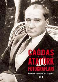 Çağdaş Atatürk Fotoğrafları & Hanri Benazus Koleksiyonu Cilt:1