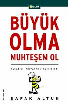 Büyük Olma Muhteşem Ol & Başarılı İnovasyon Taktikleri