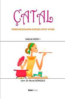 Çatal & Yemek Severlerin Diyet Kitabı