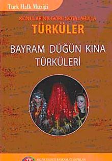 Konularına Göre Notolarıyla Türküler &  Bayram Düğün Kına Türküleri