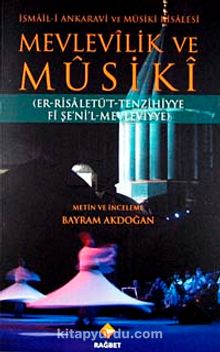 Mevlevilik ve Musiki & Er-Risaletü't Tenzihiyye Fi Şe'ni'l-Mevleviye - Bayram Akdoğan