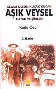 Selam Olsun Kucak Kucak Aşık Veysel Hayatı ve Şiirleri