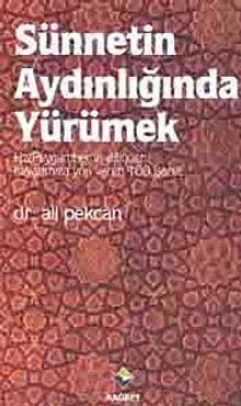 Sünnetin Aydınlığında Yürümek & Hz.Peygamber'in Dilinden 100 İşaret