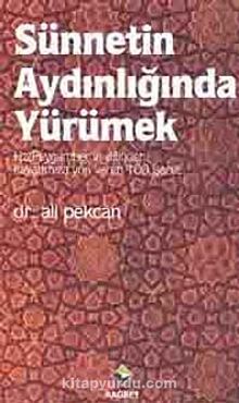 Sünnetin Aydınlığında Yürümek & Hz.Peygamber'in Dilinden 100 İşaret - Dr. Ali Pekcan