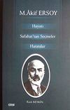 M. Akif Ersoy Hayatı Safahat'tan Se&ccedil;mler Hatıralar