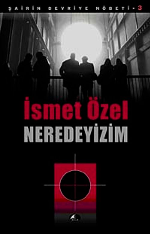 Neredeyizim / Şairin Devriye Nöbeti-3