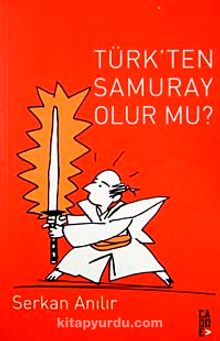 Türk'ten Samuray Olur mu?