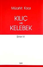 Kılıç ve Kelebek / Şiirler -IV