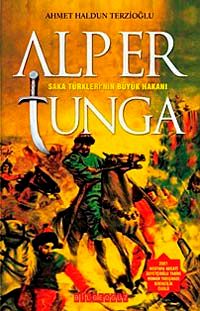 Alp Er Tunga & Saka Türklerinin Büyük Hakanı