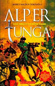Alp Er Tunga & Saka Türklerinin Büyük Hakanı