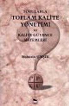 Sorularla Toplam Kalite Yönetimi ve Kalite Güvence Sistemleri