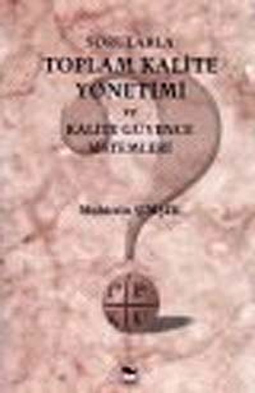 Sorularla Toplam Kalite Yönetimi ve Kalite Güvence Sistemleri