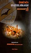 &Ouml;mr&uuml;m&uuml;n En G&uuml;zel Hikayesi Bir Adanaspor Kitabı