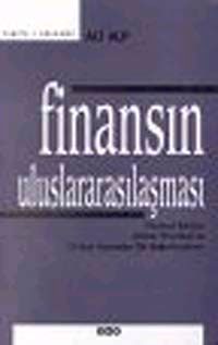 Finansın Uluslararasılaşması  & Finansal Krizler, Çözüm Önerileri ve Türkiye Açısından Bir Değerlendirme