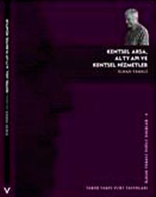 Kentsel Arsa, Altyapı ve Kentsel Hizmetler & İlhan Tekeli Toplu Eserler-6