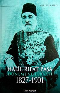 Halil Rıfat Paşa Dönemi ve İcraatı 1827-1901